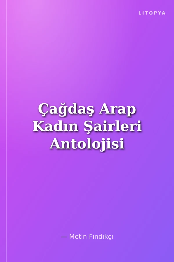 Çağdaş Arap Kadın Şairleri Antolojisi