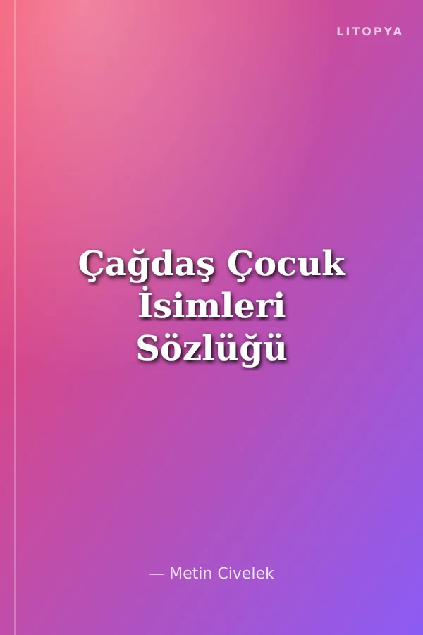 Çağdaş Çocuk İsimleri Sözlüğü