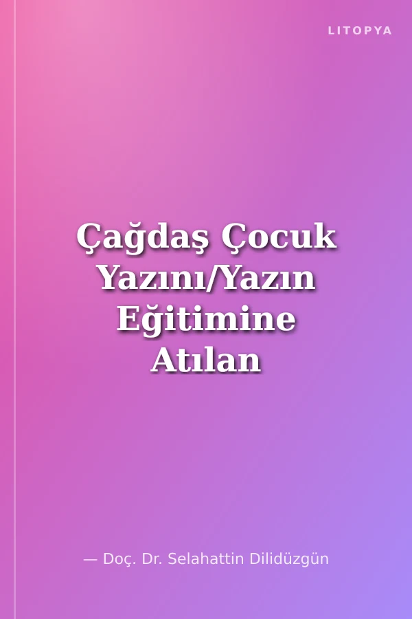 Çağdaş Çocuk Yazını/Yazın Eğitimine Atılan İlk Adım