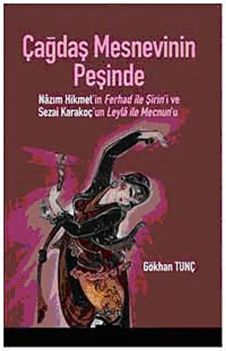 Çağdaş Mesnevinin Peşinde Nazım Hikmet'in Ferhad ile Şirin'i ve Sezai Karakoç'un Leyla ile Mecnun'u