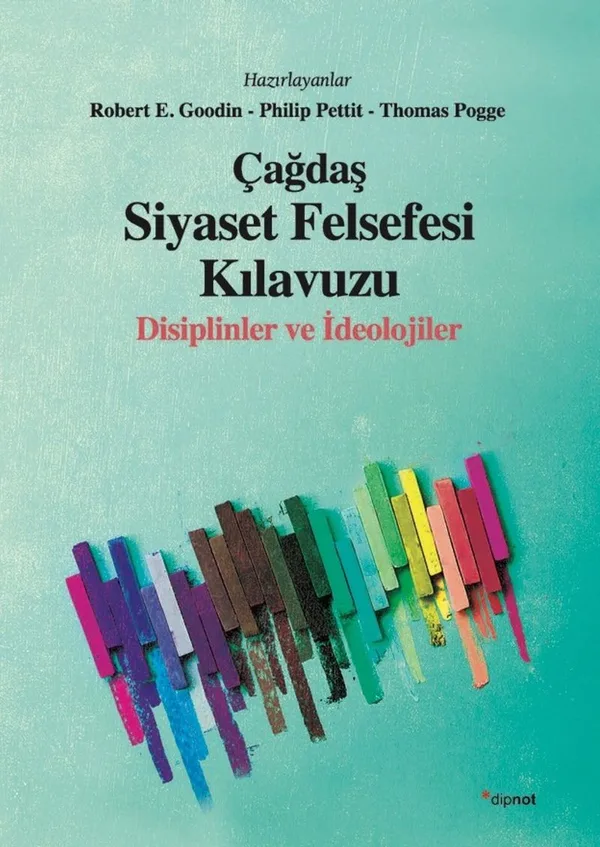 Çağdaş Siyaset Felsefesi Kılavuzu Disiplinler ve İdeolojiler