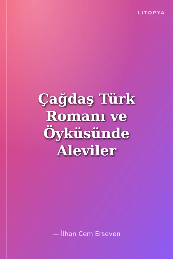 Çağdaş Türk Romanı ve Öyküsünde Aleviler