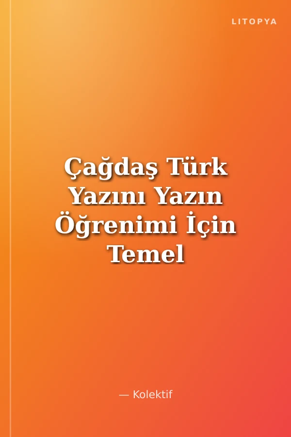 Çağdaş Türk Yazını Yazın Öğrenimi İçin Temel Bir Kaynak