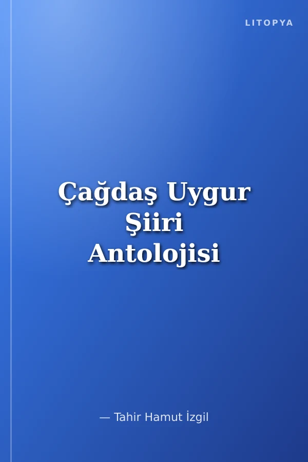 Çağdaş Uygur Şiiri Antolojisi