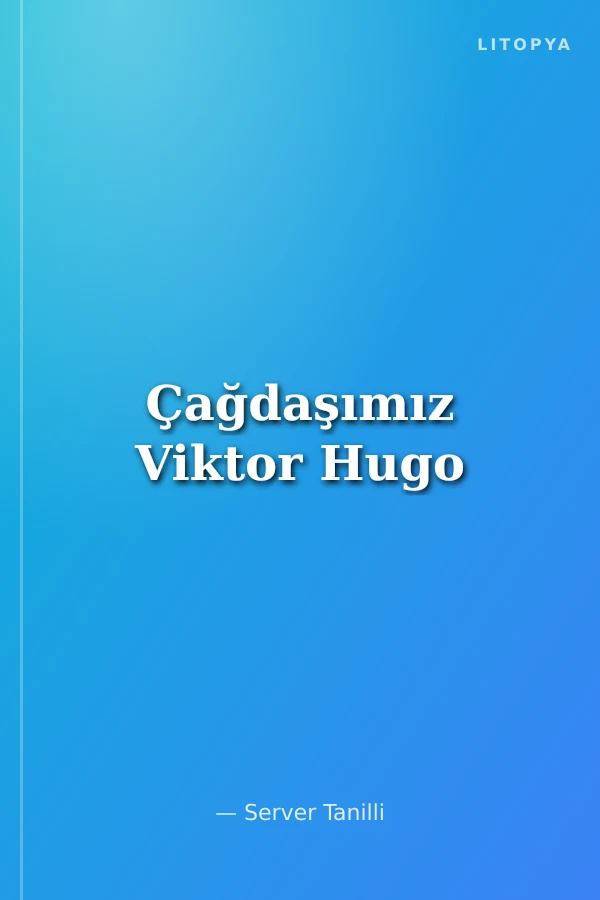 Çağdaşımız Viktor Hugo