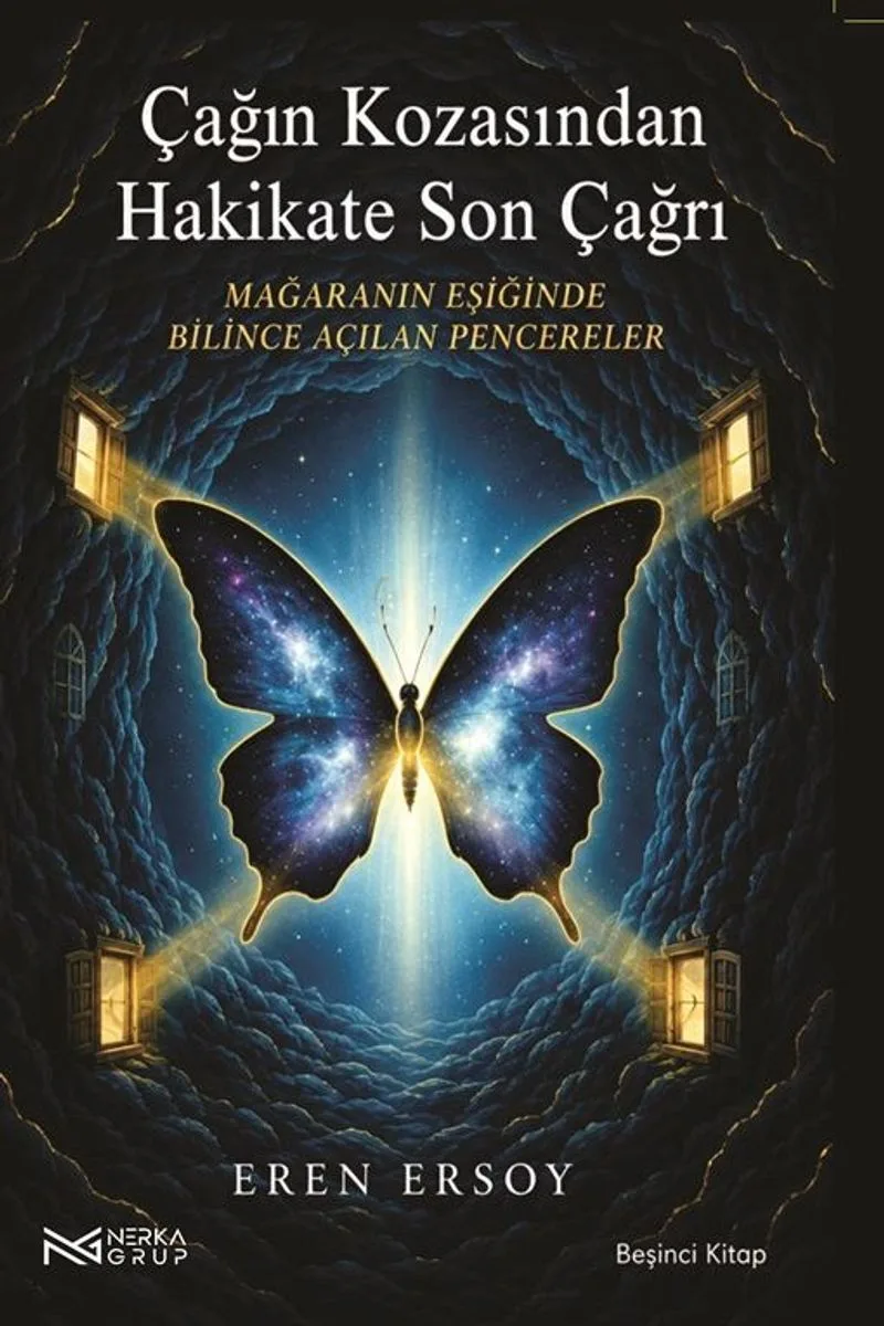 Çağın Kozasından Hakikate Son Çağrı 5. Kitap Mağaranın Eşiğinde Bilince Açılan Pencereler