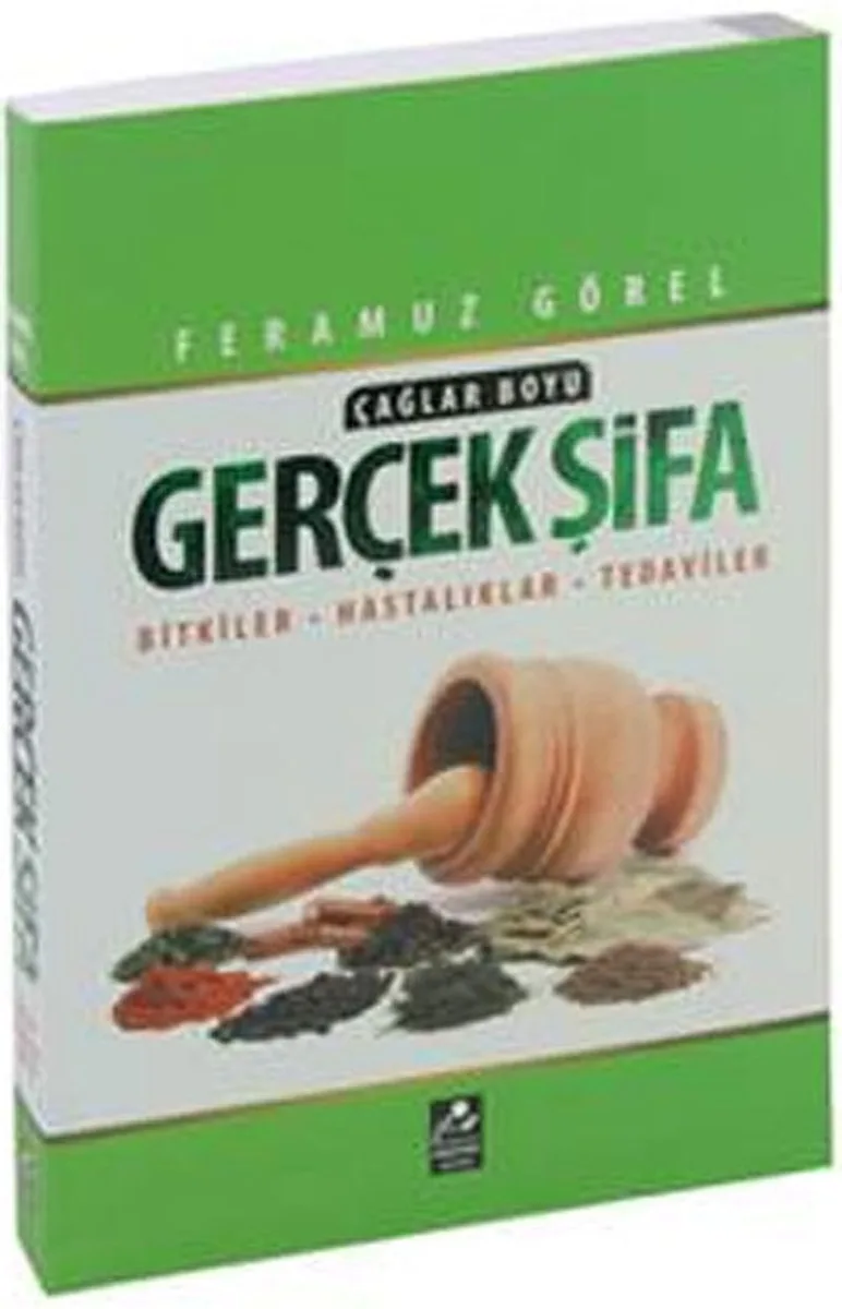 Çağlar Boyu Gerçek Şifa Bitkiler - Hastalıklar - Tedaviler