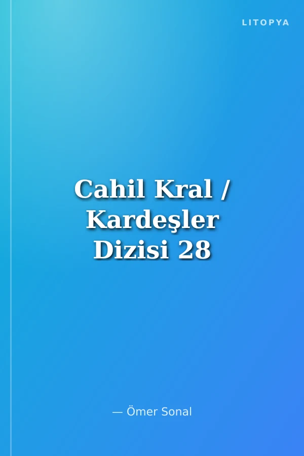 Cahil Kral / Kardeşler Dizisi 28