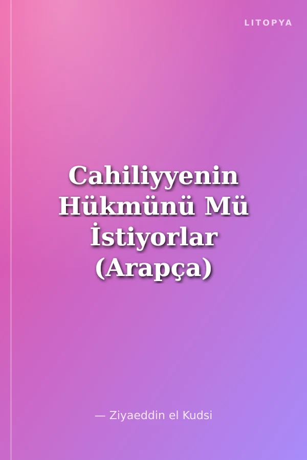 Cahiliyyenin Hükmünü Mü İstiyorlar (Arapça)