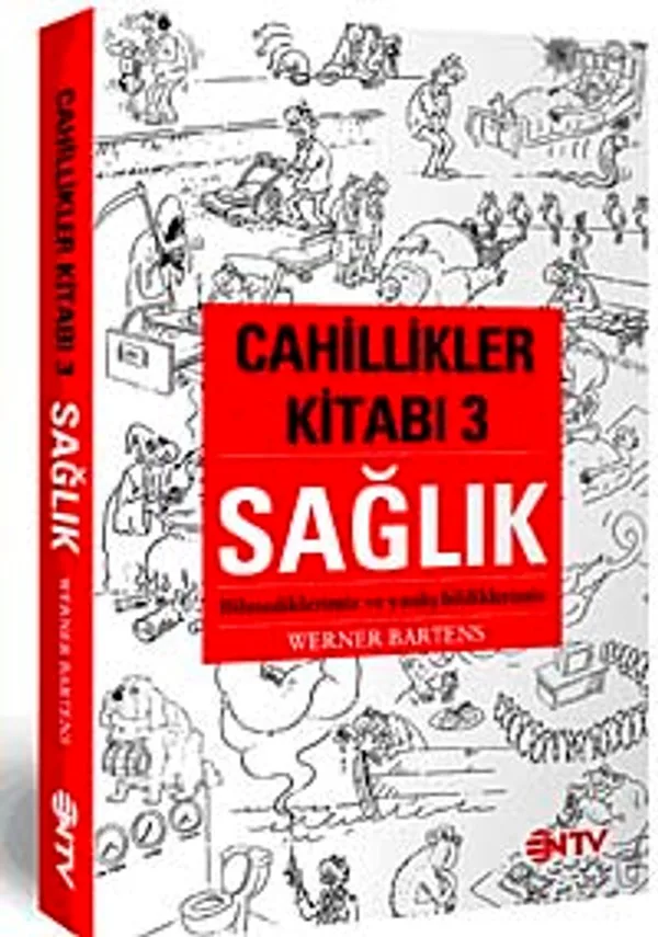 Cahillikler Kitabı-3 Sağlık Bilmediklerimiz ve Yanlış Bildiklerimiz