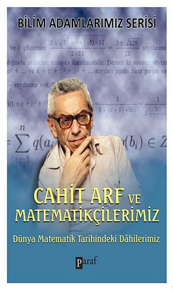 Cahit Arf ve Matematikçilerimiz Dünya Matematik Tarihindeki Dahilerimiz