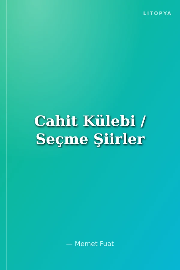 Cahit Külebi / Seçme Şiirler
