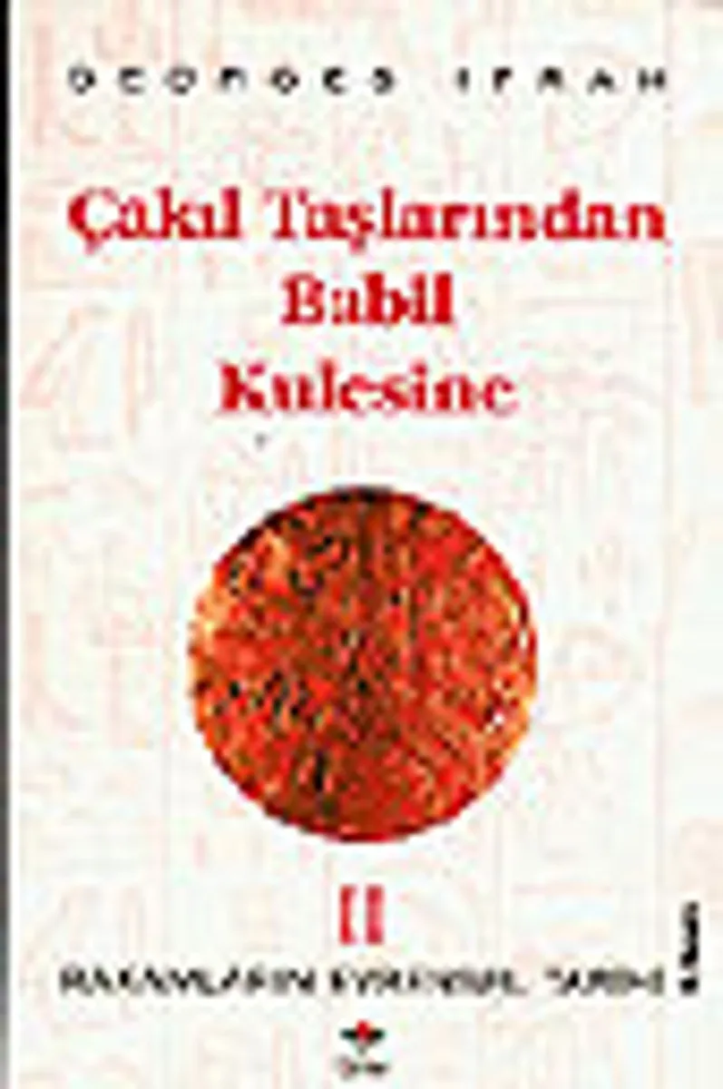 Çakıl Taşlarından Babil Kulesine (Rakamların Evrensel Tarihi II)