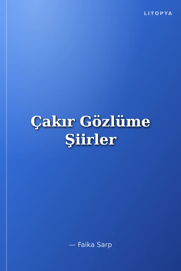 Çakır Gözlüme Şiirler
