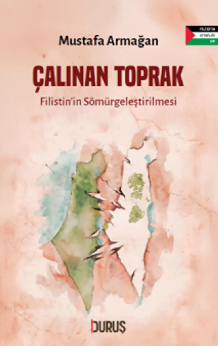 Çalınan Toprak Filistin'in Sömürgeleştirilmesi