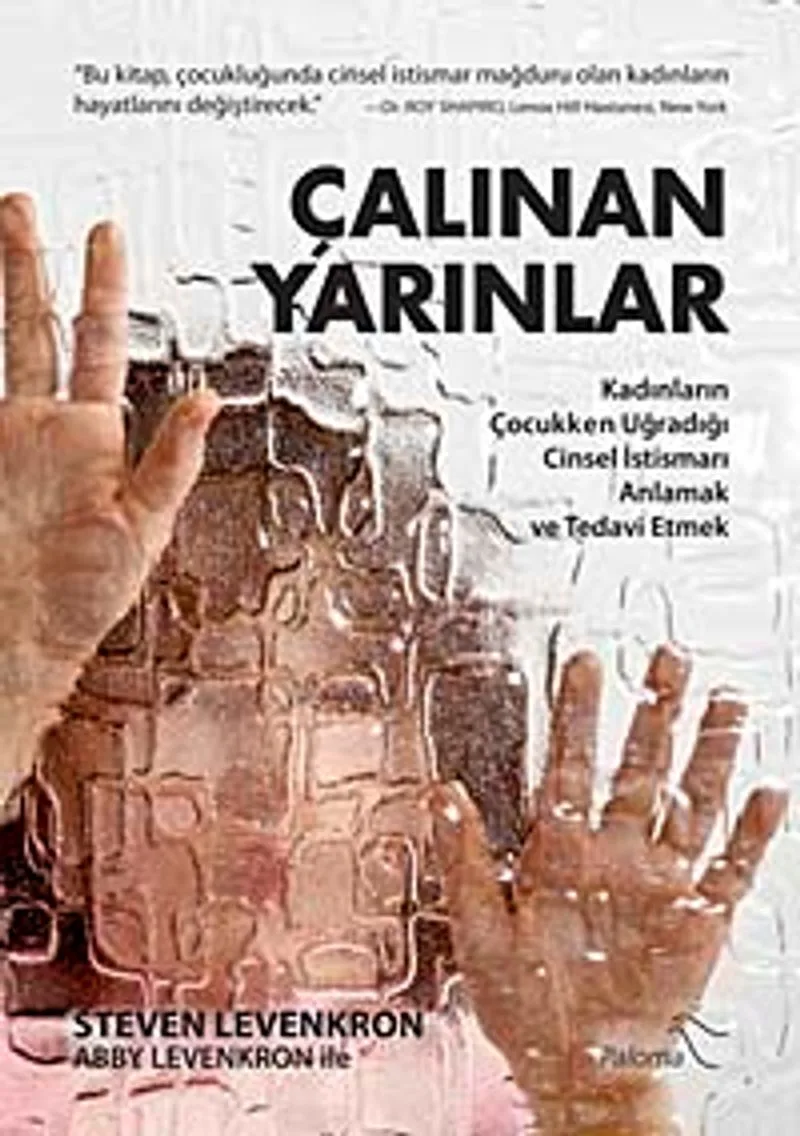 Çalınan Yarınlar Kadınların Çocukken Uğradığı Cinsel İstismarı Anlamak