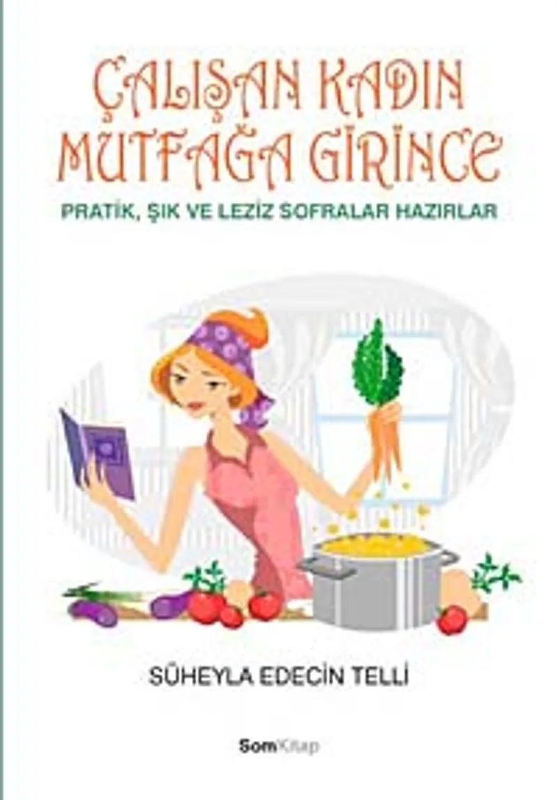 Çalışan Kadın Mutfağa Girince Pratik, Şık ve Leziz Sofralar Hazırlar