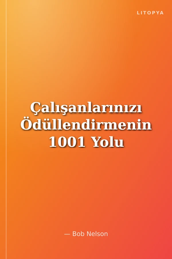 Çalışanlarınızı Ödüllendirmenin 1001 Yolu