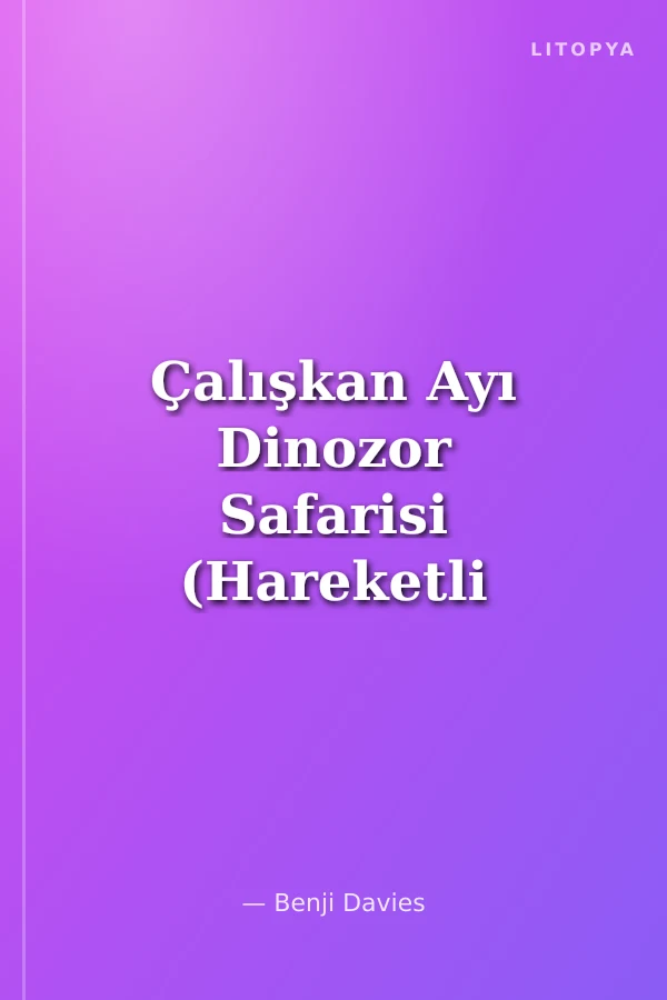 Çalışkan Ayı Dinozor Safarisi (Hareketli Kitap)