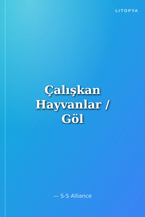 Çalışkan Hayvanlar / Göl