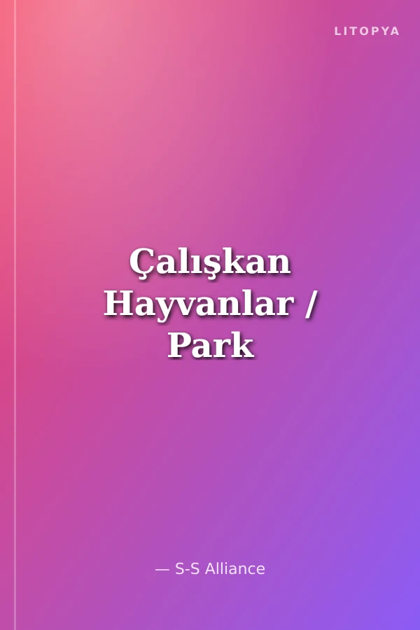 Çalışkan Hayvanlar / Park
