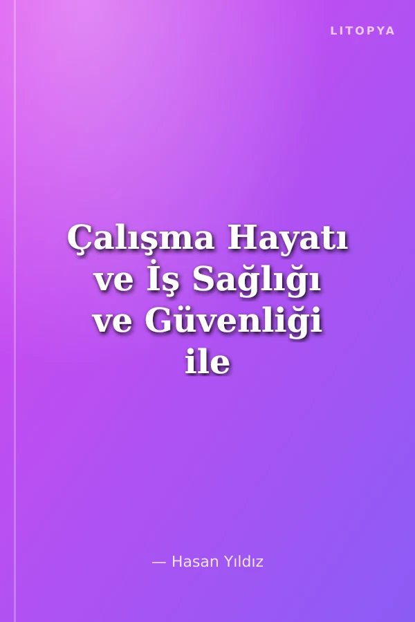 Çalışma Hayatı ve İş Sağlığı ve Güvenliği ile İlgili ILO Sözleşmeleri