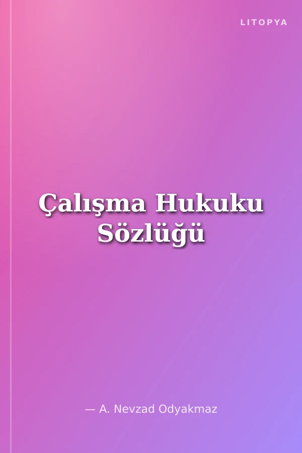 Çalışma Hukuku Sözlüğü