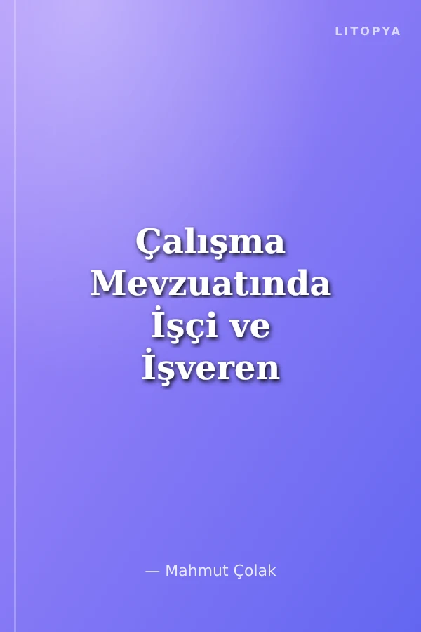 Çalışma Mevzuatında İşçi ve İşveren Uygulamaları