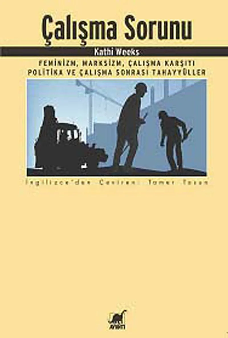 Çalışma Sorunu Feminizm, Marksizm, Çalışma Karşıtı Politika ve Çalışma Sonrası Tahayyüller