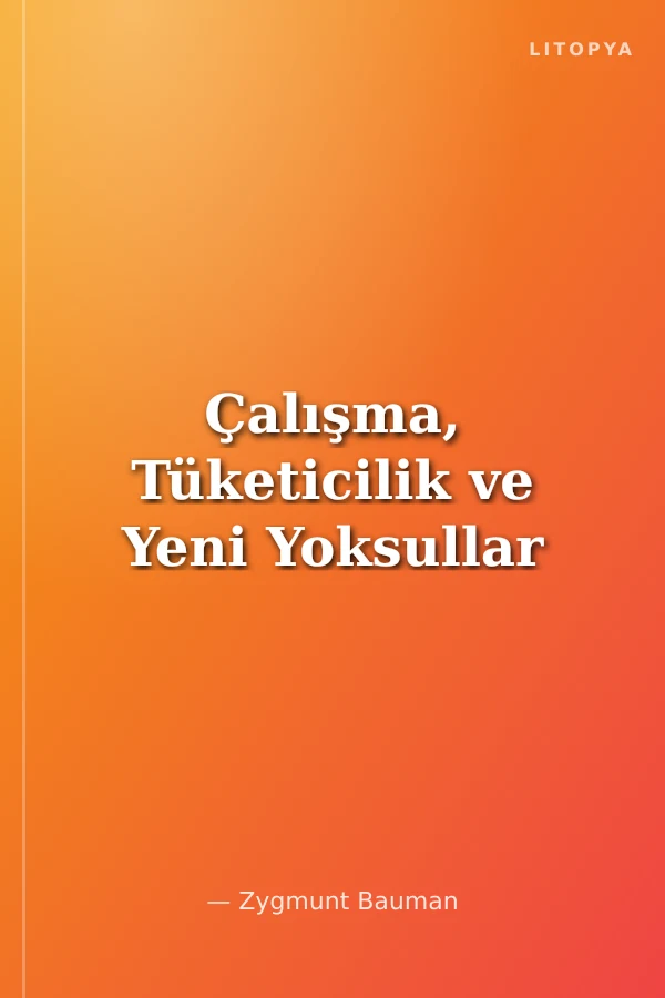 Çalışma, Tüketicilik ve Yeni Yoksullar