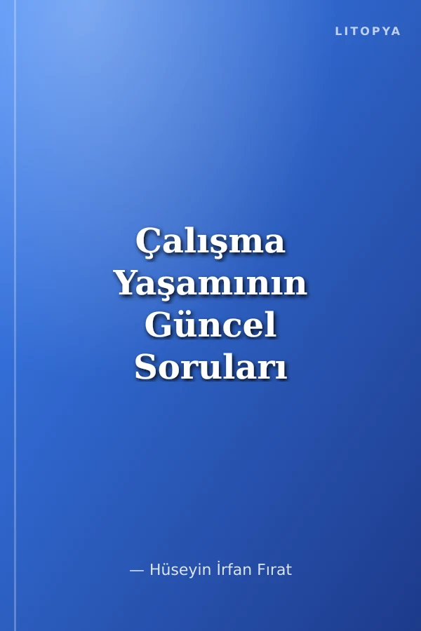 Çalışma Yaşamının Güncel Soruları ve Yanıtları