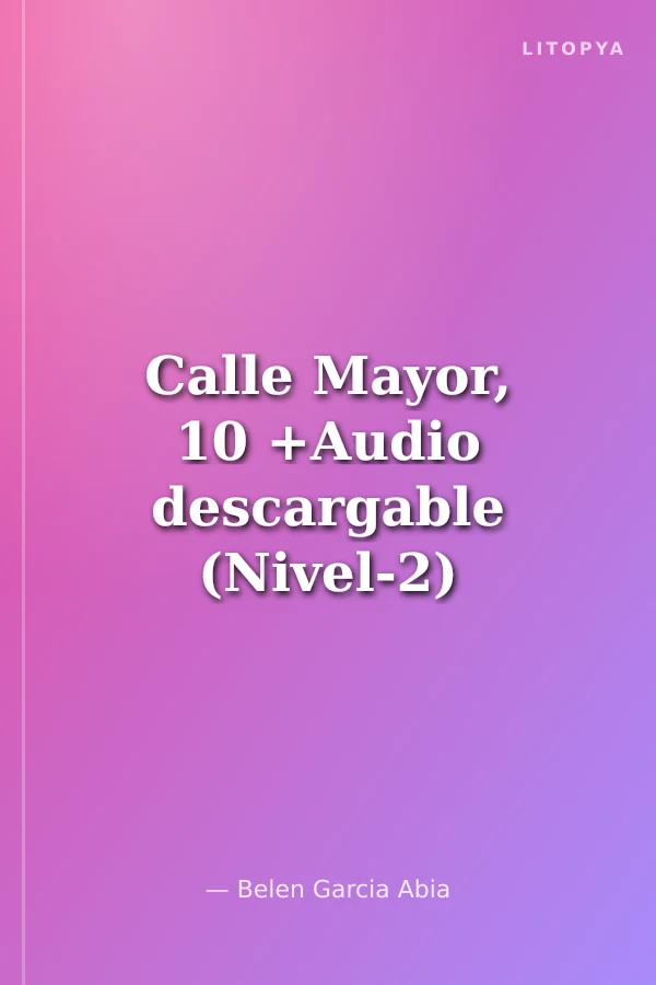Calle Mayor, 10 +Audio descargable (Nivel-2) B1