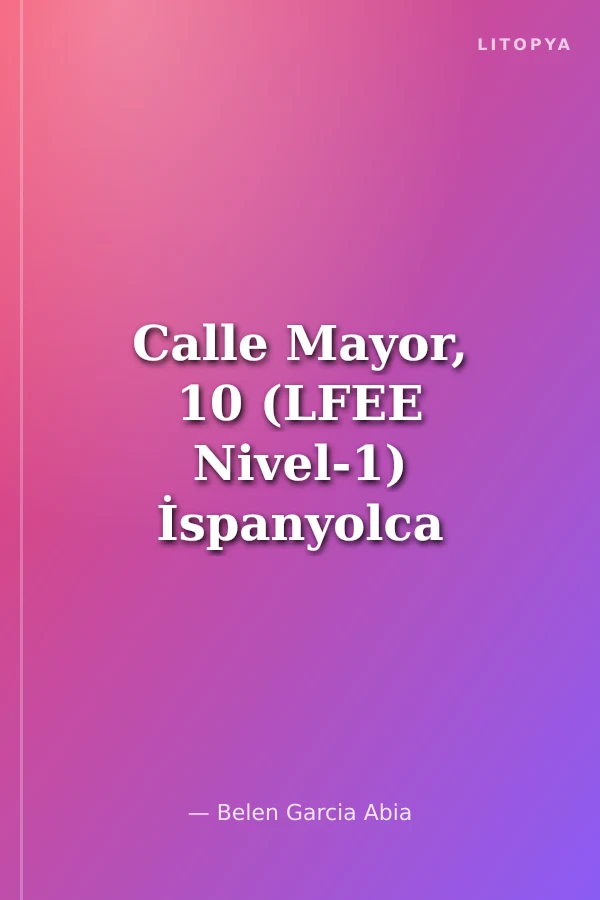 Calle Mayor, 10 (LFEE Nivel-1) İspanyolca Okuma Kitabı
