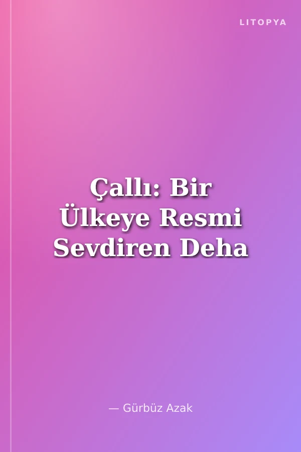 Çallı: Bir Ülkeye Resmi Sevdiren Deha