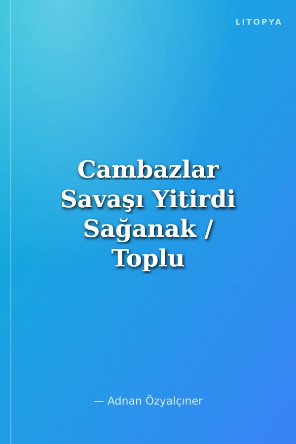 Cambazlar Savaşı Yitirdi Sağanak / Toplu Öyküler 3