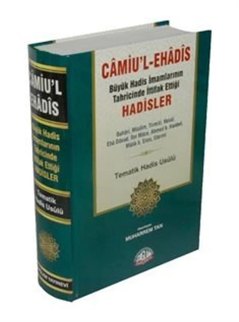 Camiu'l Ehadis Büyük Hadis İmamlarının Tahrcinde İttifak Ettiği Hadisler Tematik Hadis Us&ucirc;lü