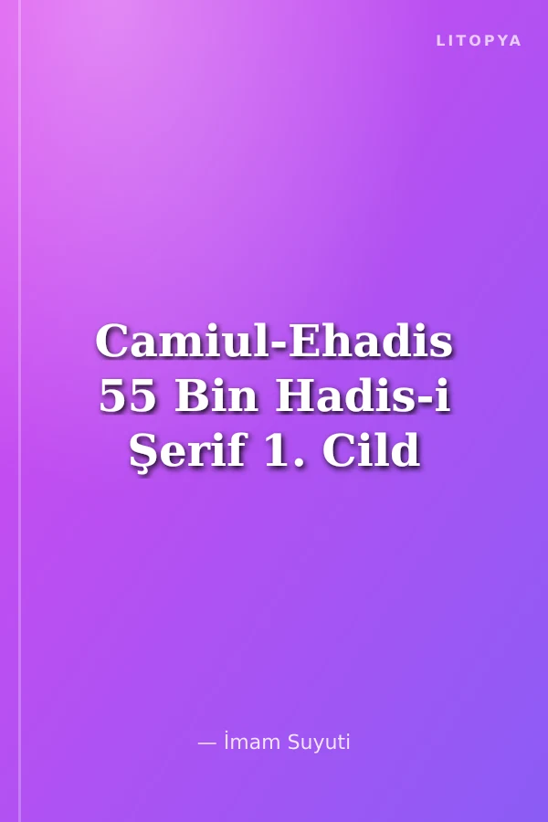 Camiul-Ehadis 55 Bin Hadis-i Şerif 1. Cild
