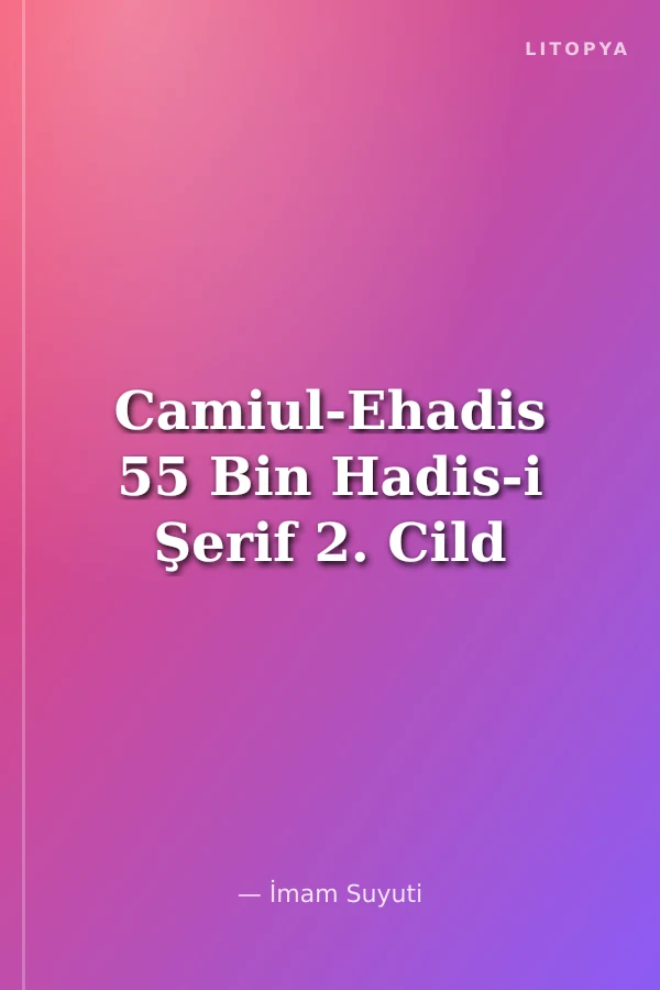 Camiul-Ehadis 55 Bin Hadis-i Şerif 2. Cild