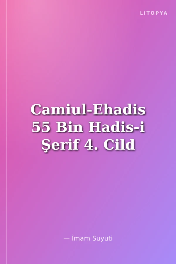 Camiul-Ehadis 55 Bin Hadis-i Şerif 4. Cild