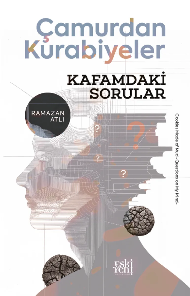 Çamurdan Kurabiyeler Kafamdaki Sorular