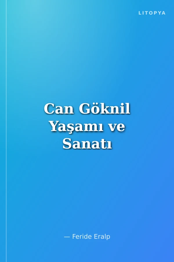Can Göknil Yaşamı ve Sanatı