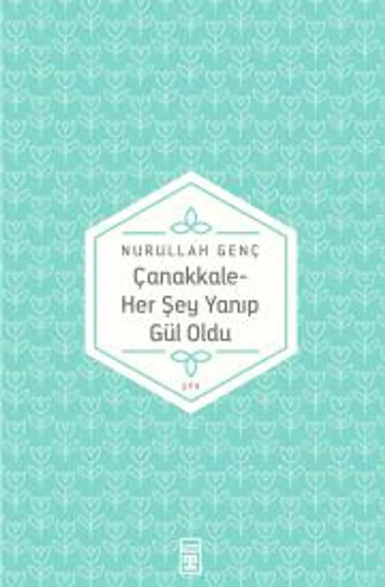 Çanakkale/Her Şey Yanıp Gül Oldu