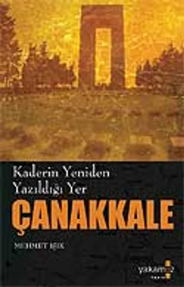 Çanakkale / Kaderin Yeniden Yazıldığı Yer