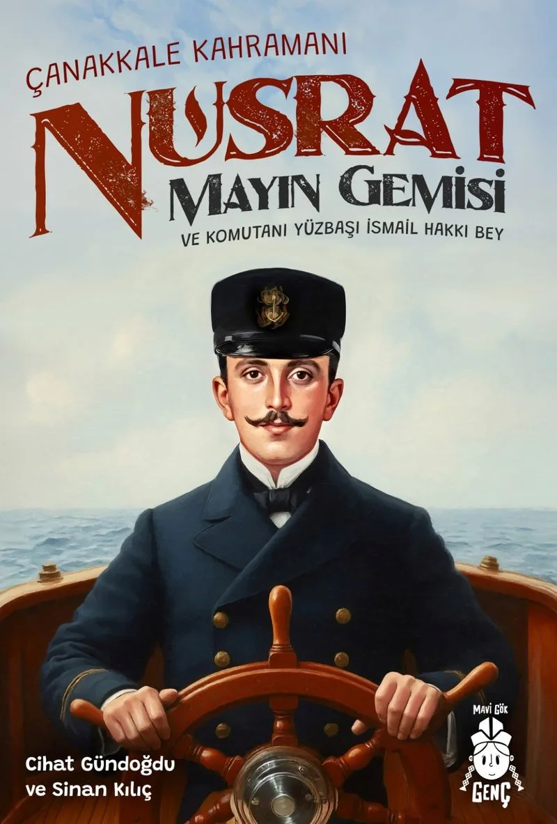 Çanakkale Kahramanı Nusrat Mayın Gemisi ve Komutanı Yüzbaşı İsmail Hakkı Bey