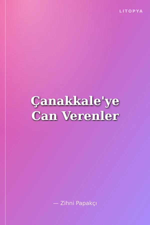 Çanakkale'ye Can Verenler