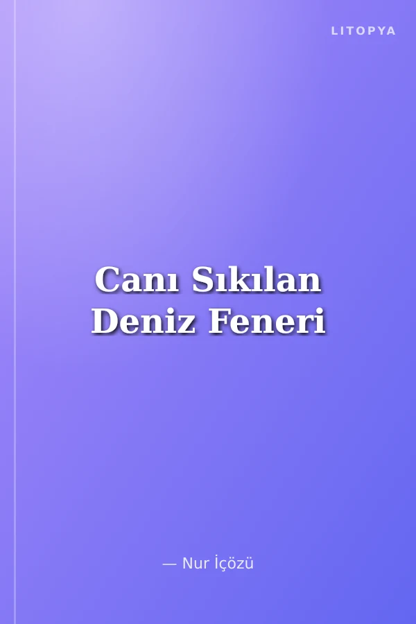 Canı Sıkılan Deniz Feneri