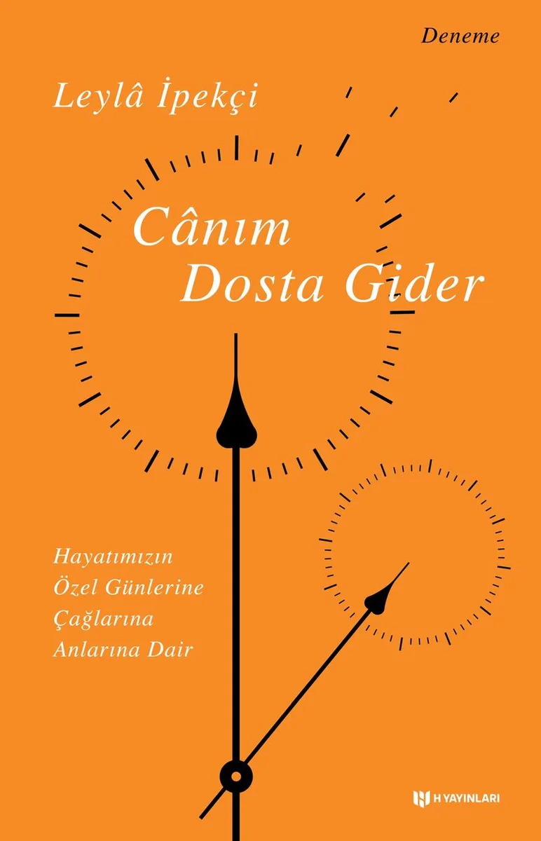 Canım Dosta Gider Hayatımızın Özen Günlerine, Çağlarına, Anlarına Dair
