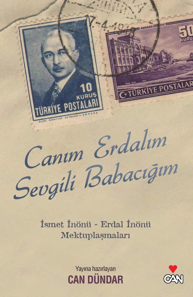 Canım Erdalım Sevgili Babacığım İsmet İnönü - Erdal İnönü Mektuplaşmaları