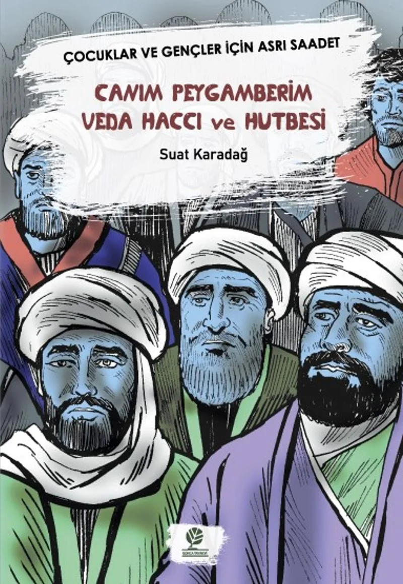 Canım Peygamberim Veda Haccı Ve Hutbesi Çocuklar Ve Gençler İçin Asrı Saadet