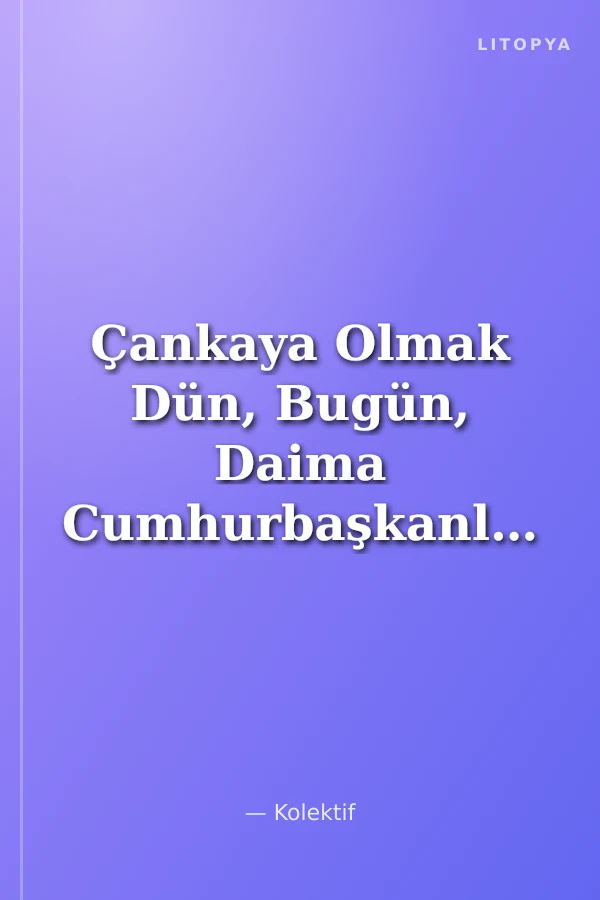 Çankaya Olmak Dün, Bugün, Daima Cumhurbaşkanlığı Kurumsal Kimlik Çalışmaları